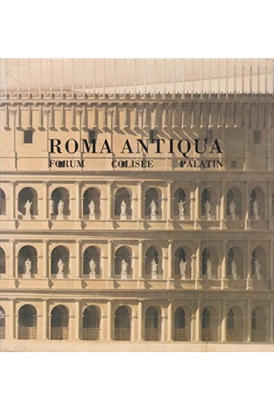 Roma antiqua. Envois des architectes francais (1788-1924). Forum - Colisée - Palatin.
